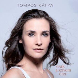 Tompos Kátya - Csak a szívem érzi